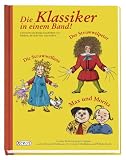 Die Klassiker in einem Band! : Der Struwwelpeter / Die Struwwelliese / Max und Moritz -  Lehrreiche und lustige Geschichten von Kindern, die nicht brav sein wollen - Heinrich Hoffmann, Wilhelm Busch