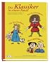 Die Klassiker in einem Band! : Der Struwwelpeter / Die Struwwelliese / Max und Moritz.  Lehrreiche und lustige Geschichten von Kindern, die nicht brav sein wollen