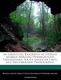 An Unofficial Biography of Stephen Alvarez: Merging Underground Explorations, South American Land, and Documentary Photography