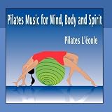Pilates Music for Mind, Body and Spirit