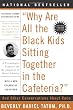 "Why Are All The Black Kids Sitting Together in the Cafeteria?": A Psychologist Explains the Development of Racial Identity