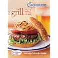Good Housekeeping Grill It!: 150 Delicious Recipes (Favorite Good Housekeeping Recipes)