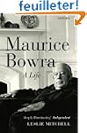 Maurice Bowra: A Life
