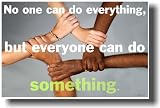 No One Can Do Everything but Everyone Can Do Something. - Classroom Motivational Poster