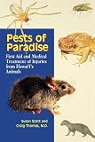 Pests of Paradise: First Aid and Medical Treatment of Injuries from Hawaii's Animals (Latitude 20 Books)
