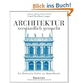 Architektur - verst�ndlich gemacht: Ein illustrierter F�hrer zur Baustilkunde