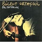 Click here to buy Eski Defterler by  Bulent Ortacgil .
