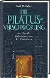Die Pilatus-Verschw&ouml;rung: Das dunkle Geheimnis von St - Pantaleon - Roman - Rolf D. Sabel