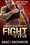 Romance: Fight to Win: MMA Bad Boy Romance (Fight Night Series Book 1)
