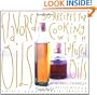 Flavored Oils: 50 Recipes for Cooking with Infused Oils