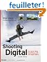 Shooting Digital: Pro Tips for Taking Great Pictures With Your Digital Camera