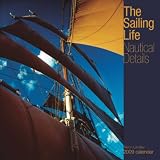 The Sailing Life 2009 Calendar: Nautical Details