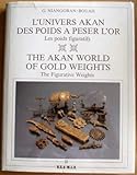 Akan World of Gold Weights: The Figurative Weights (L'univers Akan Des