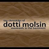 Mermaids In The Basement The Chronicles of Dotti Molsin