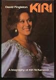 Kiri: Biography of Kiri Te Kanawa