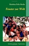 Fenster zur Welt: Eindr&uuml;cke aus Brasilien - Matthias Felix Henke