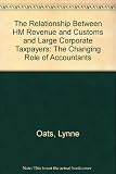 The relationship between HM Revenue & Customs and large corporate taxpayers : the changing role of accountants