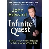 Infinite Quest: Develop Your Psychic Intuition to Take Charge of Your Life ~ John Edward