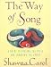 The Way of Song: A Guide to Freeing the Voice and Sounding the Spirit