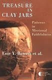 Treasure in Clay Jars: Patterns in Missional Faithfulness (Gospel & Our Culture)