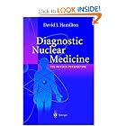 Diagnostic Nuclear Medicine: A Physics Perspective by David I. Hamilton and P.J. Riley
