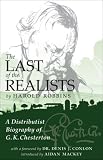  : The Last of the Realists: A Distributist Biography of G. K. Chesterton
