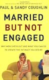 Married But Not Engaged: Why Men Check Out and What You Can Do to Create the Intimacy You Desire