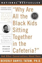 "Why Are All The Black Kids Sitting Together in the Cafeteria?": A Psychologist Explains the Development of Racial Identity