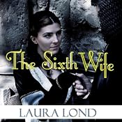 The Sixth Wife | [Laura Lond]