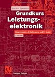 Grundkurs Leistungselektronik: Bauelemente, Schaltungen und Systeme (Studium Technik)
