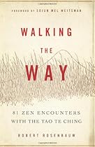 Walking the Way: 81 Zen Encounters with the Tao Te Ching Walking the Way: 81 Zen Encounters with the Tao Te Ching