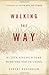 Walking the Way: 81 Zen Encounters with the Tao Te Ching