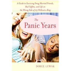 The Panic Years: A Guide to Surviving Smug Married Friends, Bad Taffeta, and Life on the Wrong Side of 25 without a Ring