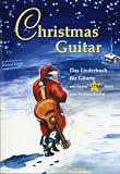 Produkt-Bild: Christmas Guitar: Das Liederbuch f&uuml;r Gitarre mit vielen Extras rund ums Weihnachtsfest. 25 Weihnachtslieder