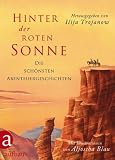 Hinter der roten Sonne: Die sch&ouml;nsten Abenteuergeschichten