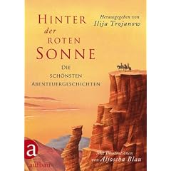 Hinter der roten Sonne: Die sch�nsten Abenteuergeschichten