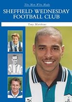 The Men Who Made Sheffield Wednesday Football club