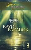 Bayou Paradox (Love Inspired Suspense)