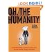 Oh, the Humanity!: A Gentle Guide to Social Interaction for the Feeble Young Introvert