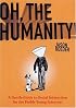 Oh, the Humanity!: A Gentle Guide to Social Interaction for the Feeble Young Introvert