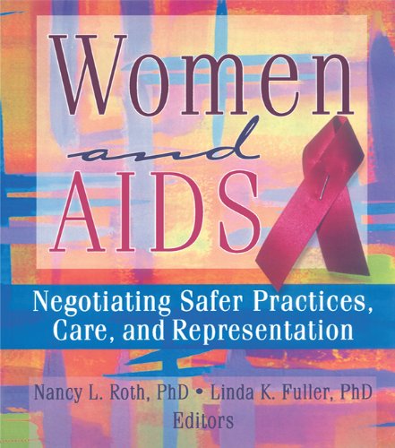 Women and AIDS: Negotiating Safer Practices, Care, and Representation (Haworth Innovations in Feminist Studies)