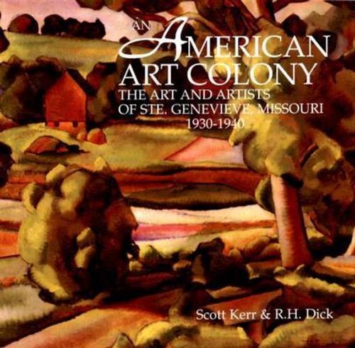 An American Art Colony: The Art and Artists of Ste. Genevieve, Missouri, 1930-1940