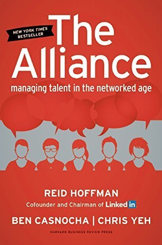 The Alliance: Managing Talent in the Networked Age by Hoffman, Reid, Casnocha, Ben, Yeh, Chris (2014) Hardcover
