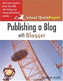 Publishing a Blog with Blogger: Visual QuickProject Guide