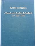 Church and society in Ireland, A.D. 400-1200 : Kathleen Hughes