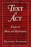 Text and Act: Essays on Music and Per...