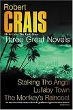 Robert Crais:  Three Great Novels: Stalking The Angel, Lullaby Town, The Monkey's Raincoat