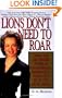 Lions Don't Need to Roar: Using the Leadership Power of Personal Presence to Stand Out, Fit in and Move Ahead