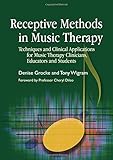 Receptive Methods in Music Therapy: Techniques and Clinical Applications for Music Therapy Clinicians, Educators and Students