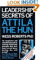 Leadership Secrets of Attila the Hun
